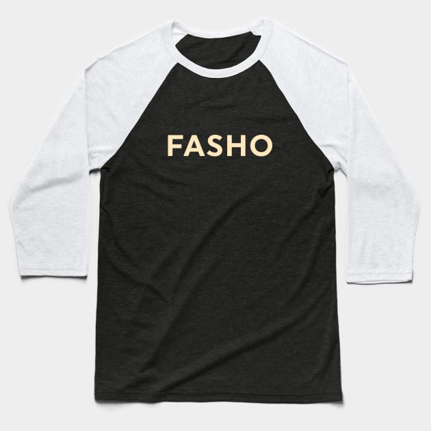 Fasho Baseball T-Shirt by calebfaires
